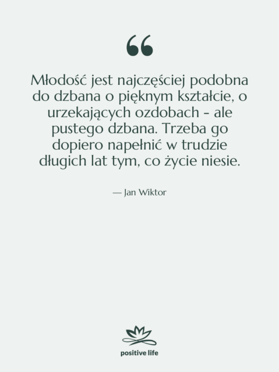 Cytat: Jan Wiktor - Młodość jest najczęściej podobna do&hellip;