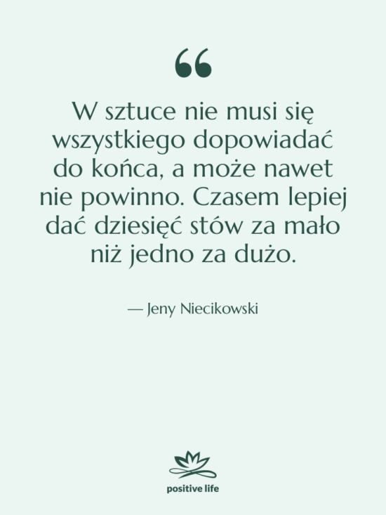 Cytat: Jeny Niecikowski - W sztuce nie musi się&hellip;