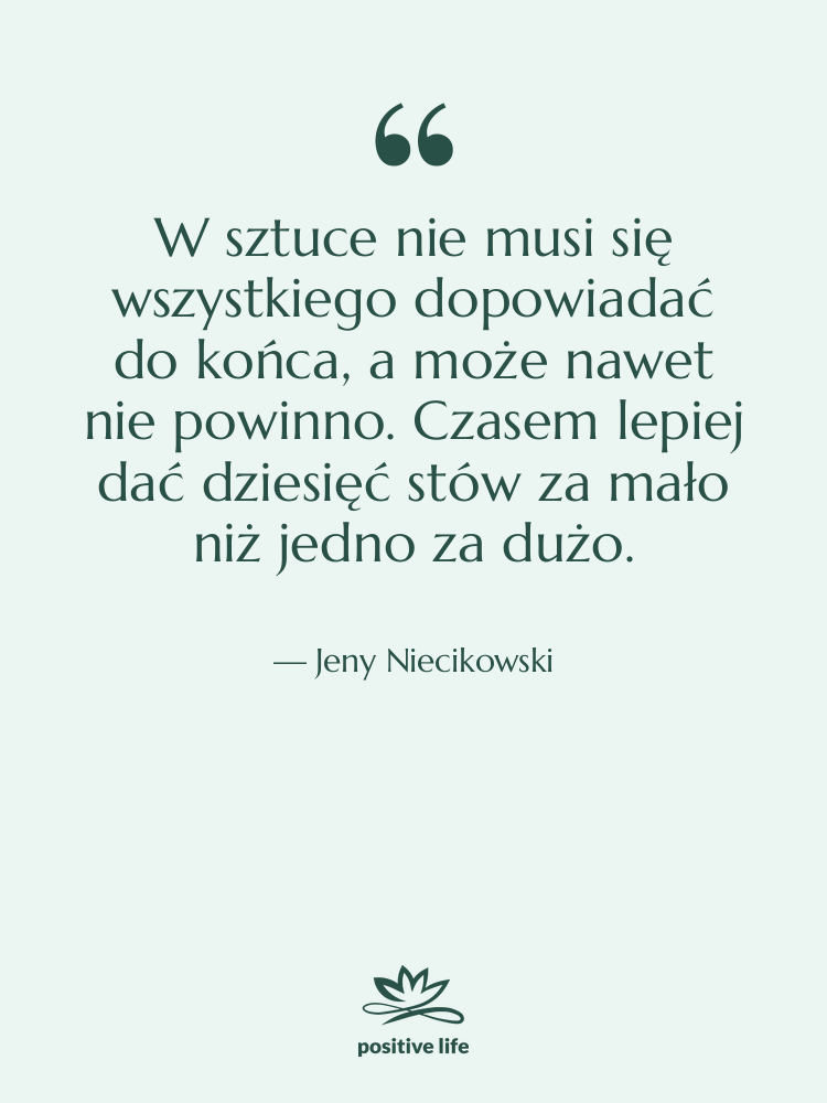 Cytat: Jeny Niecikowski - W sztuce nie musi się&hellip;