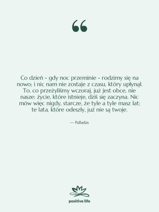 Cytat: Palladas - Co dzień - gdy noc&hellip;