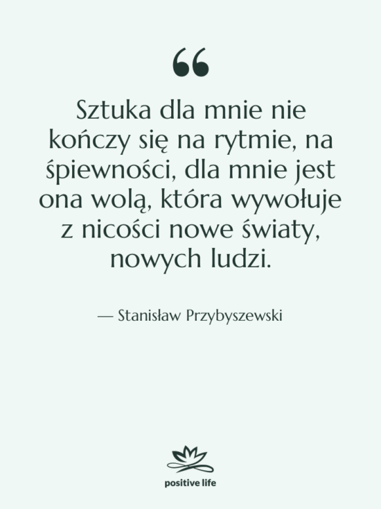 Cytat: Stanisław Przybyszewski - Sztuka dla mnie nie kończy&hellip;