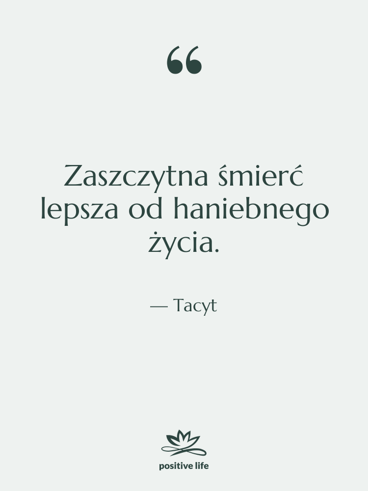 Cytat: Tacyt - Zaszczytna śmierć lepsza od haniebnego&hellip;