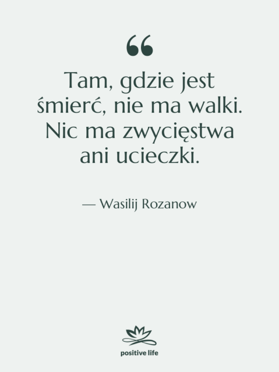 Cytat: Wasilij Rozanow - Tam, gdzie jest śmierć, nie&hellip;