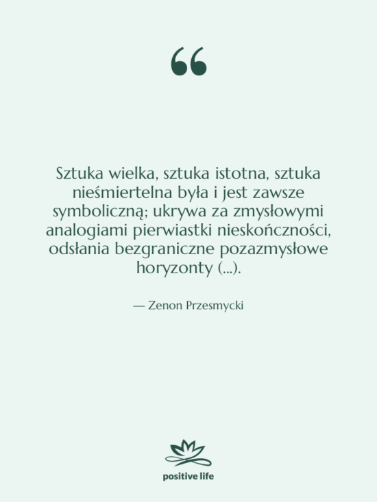 Cytat: Zenon Przesmycki - Sztuka wielka, sztuka istotna, sztuka&hellip;