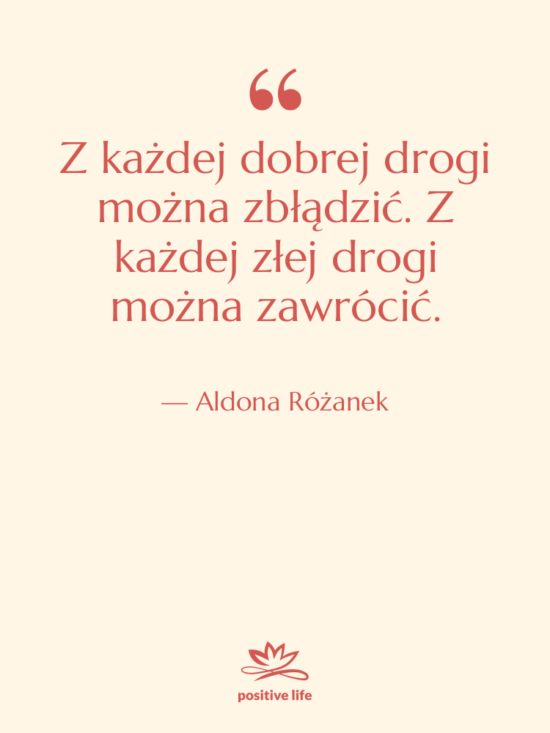 Cytat: Aldona Różanek - Z każdej dobrej drogi można&hellip;