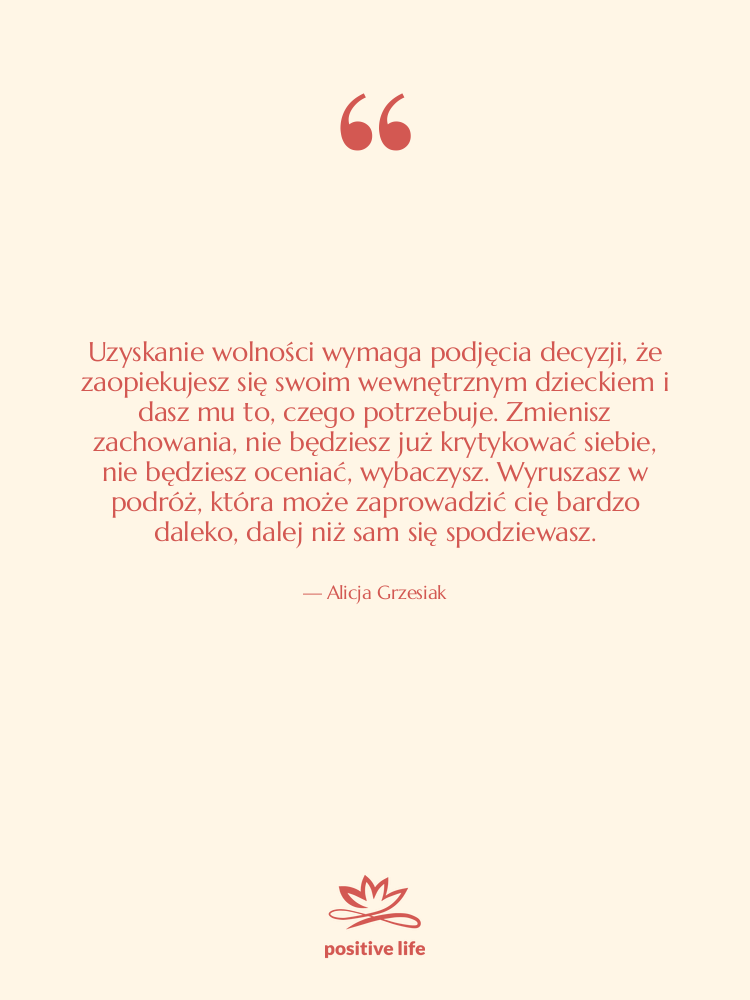 Cytat: Alicja Grzesiak - Uzyskanie wolności wymaga podjęcia decyzji,…