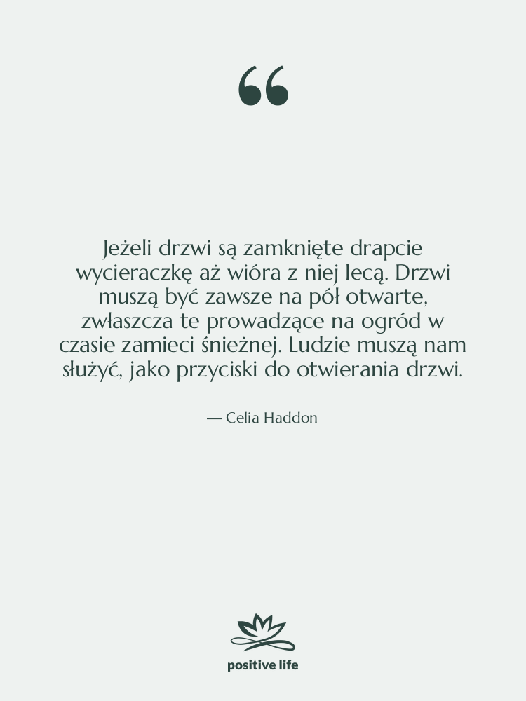Cytat: Celia Haddon - Jeżeli drzwi są zamknięte drapcie wycieraczkę aż…