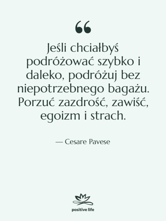 Cytat: Cesare Pavese - Jeśli chciałbyś podróżować szybko i&hellip;