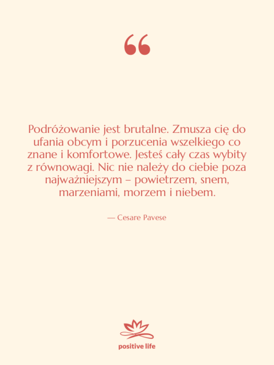 Cytat: Cesare Pavese - Podróżowanie jest brutalne. Zmusza cię&hellip;