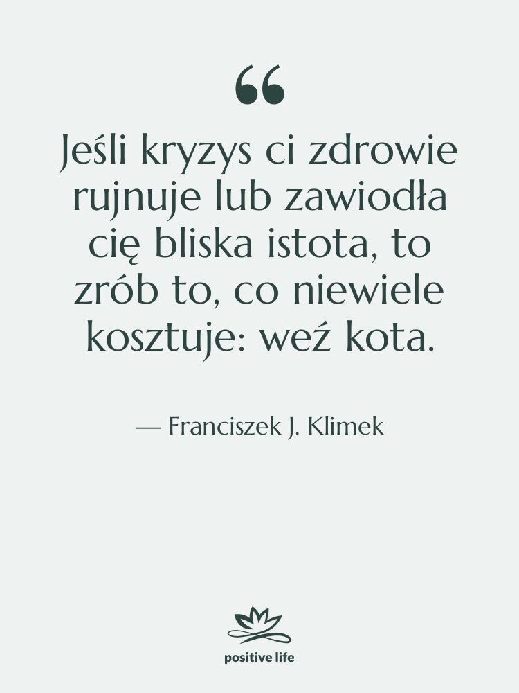 Cytat: Franciszek J. Klimek - Jeśli kryzys ci zdrowie rujnuje&hellip;