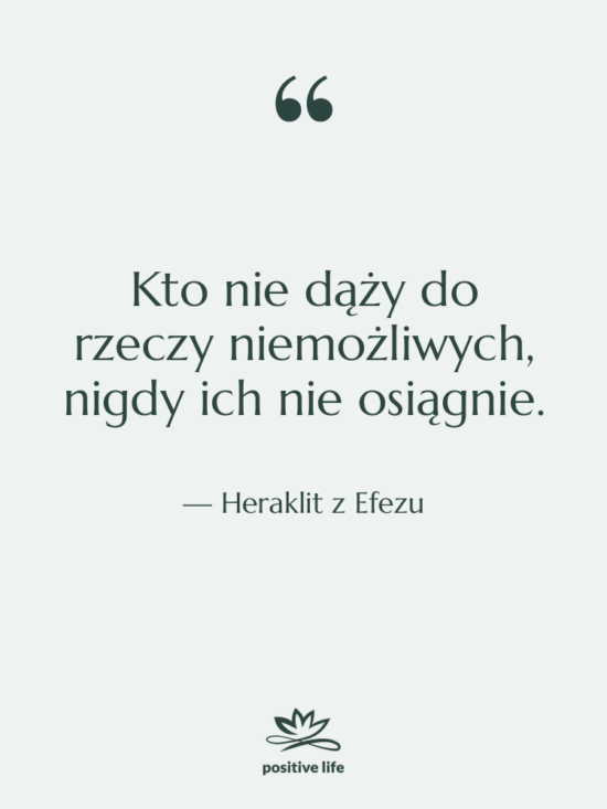 Cytat: Heraklit z Efezu - Kto nie dąży do rzeczy&hellip;