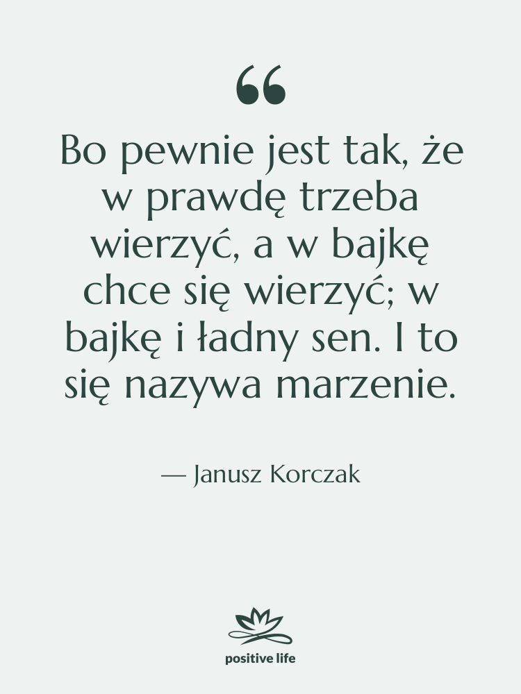 Cytat: Janusz Korczak - Bo pewnie jest tak, że&hellip;