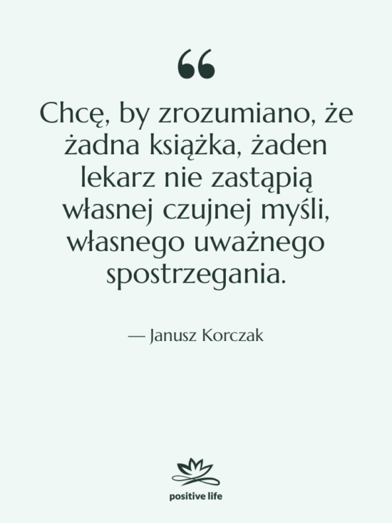 Cytat: Janusz Korczak - Chcę, by zrozumiano, że żadna&hellip;