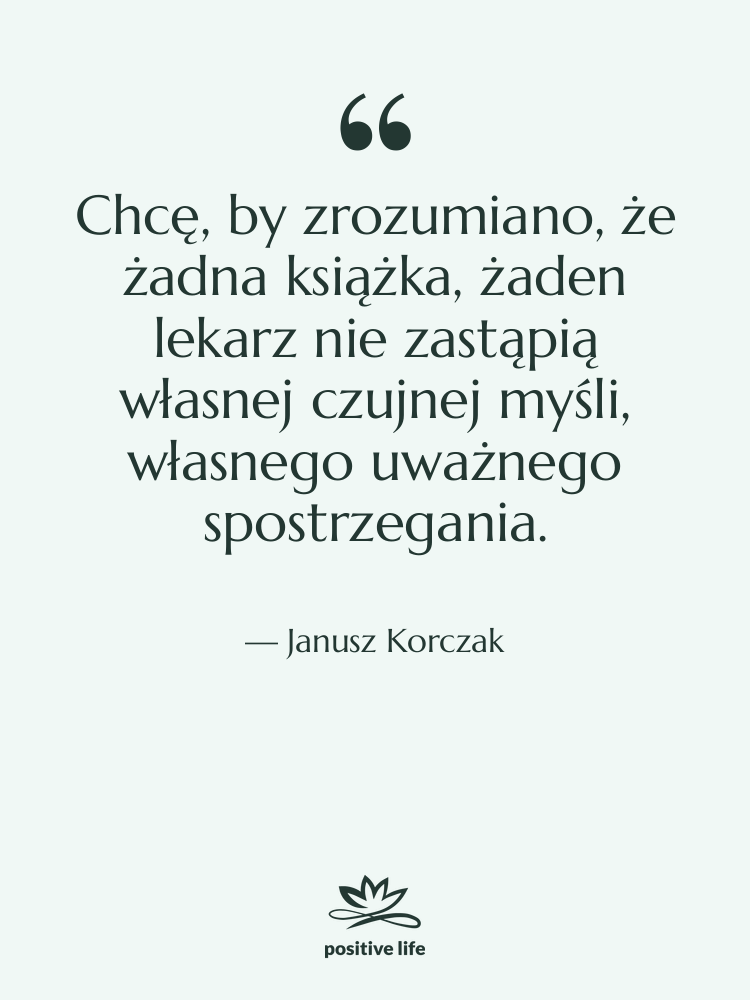 Cytat: Janusz Korczak - Chcę, by zrozumiano, że żadna&hellip;
