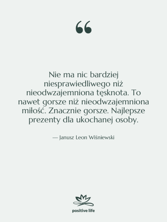 Cytat: Janusz Leon Wiśniewski - Nie ma nic bardziej niesprawiedliwego&hellip;