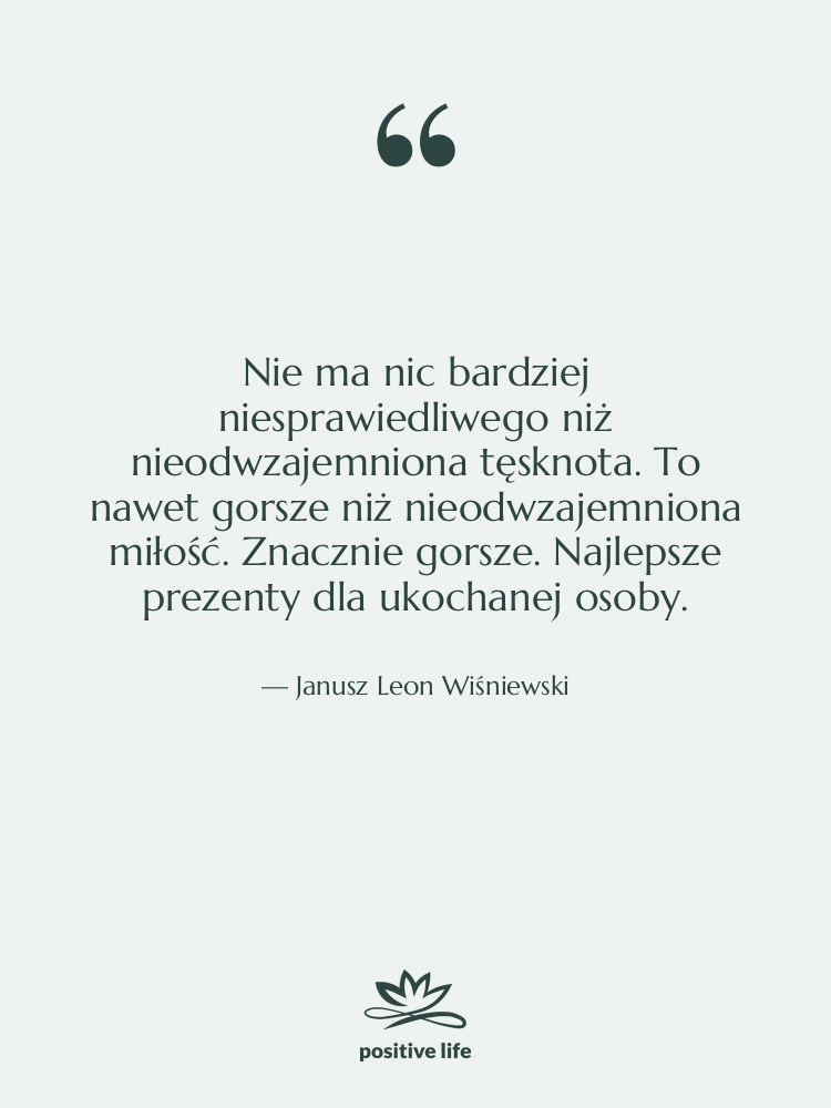 Cytat: Janusz Leon Wiśniewski - Nie ma nic bardziej niesprawiedliwego…