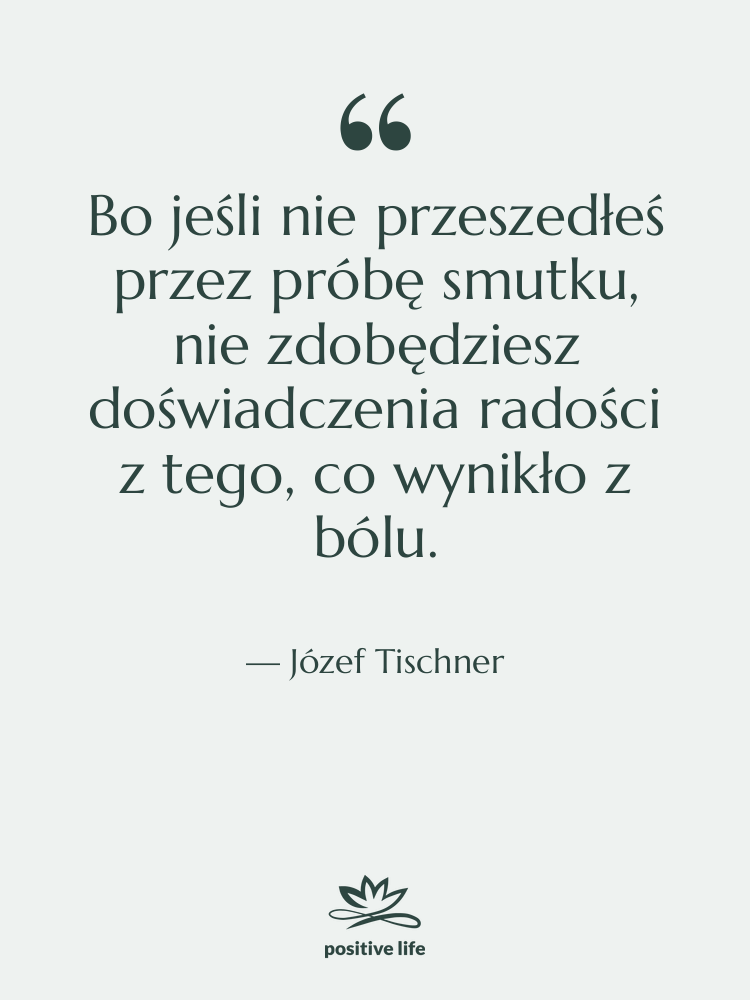 Cytat: Józef Tischner - Bo jeśli nie przeszedłeś przez…