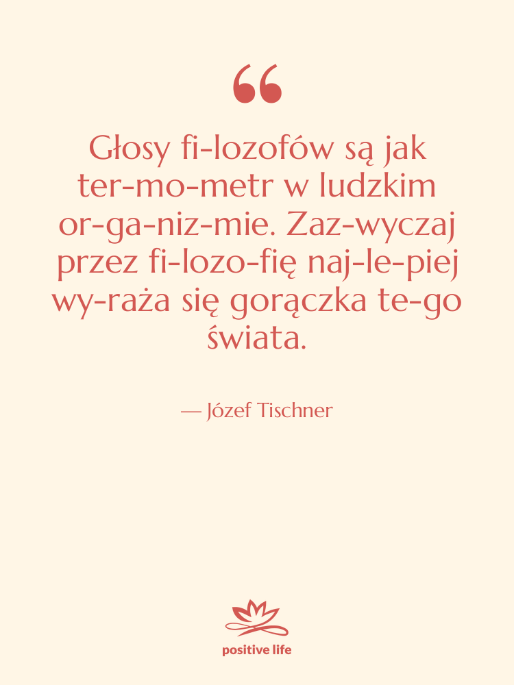 Cytat: Józef Tischner - Głosy filozofów są jak termometr…