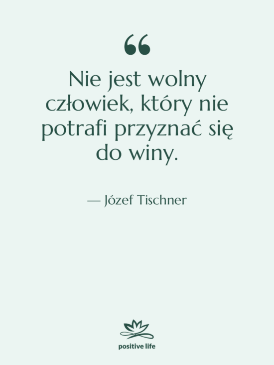 Cytat: Józef Tischner - Nie jest wolny człowiek, który&hellip;