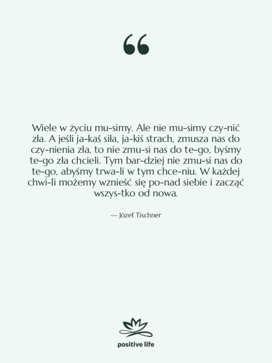 Cytat: Józef Tischner - Wiele w życiu mu­simy. Ale&hellip;