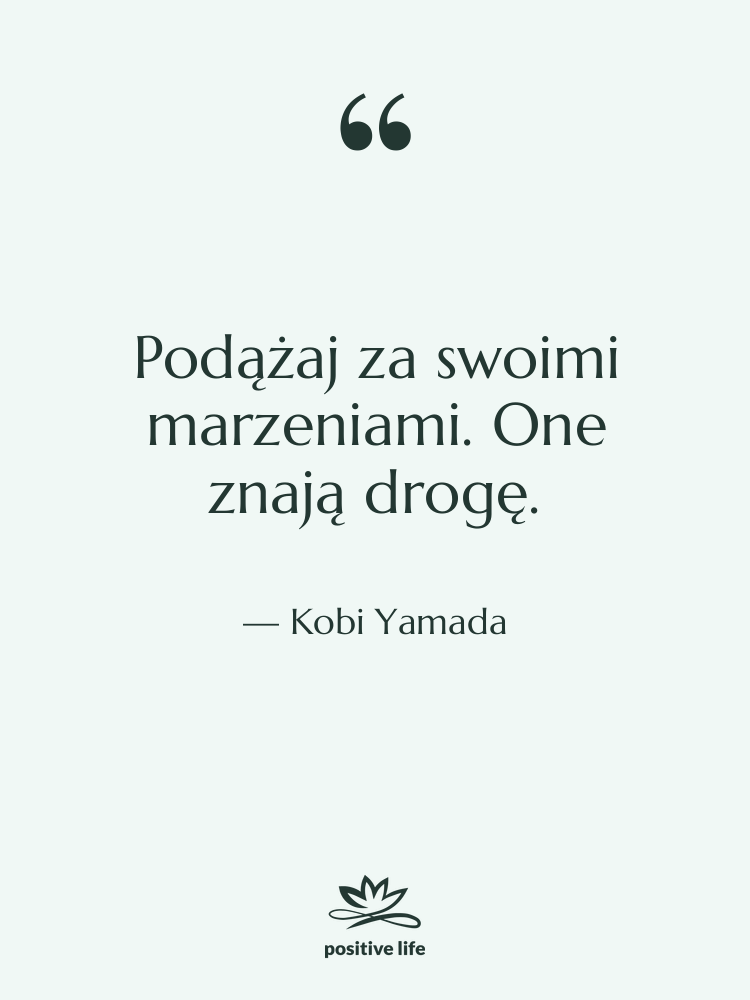 Cytat: Kobi Yamada - Podążaj za swoimi marzeniami. One…