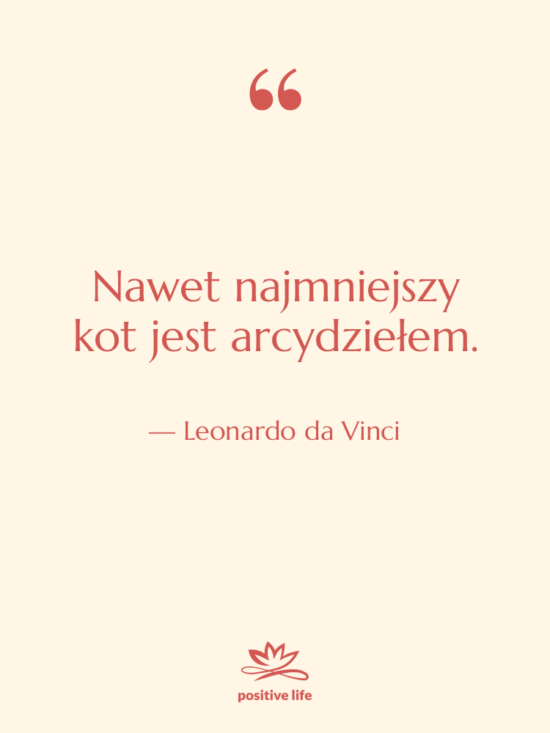 Cytat: Leonardo da Vinci - Nawet najmniejszy kot jest arcydziełem.