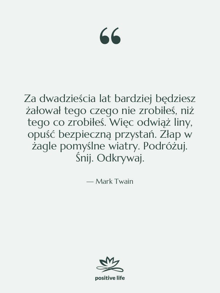 Cytat: Mark Twain - Za dwadzieścia lat bardziej będziesz&hellip;