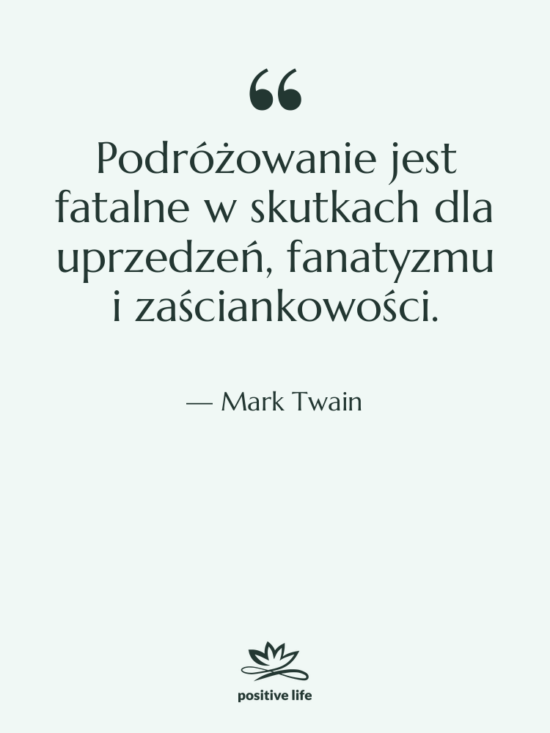 Cytat: Mark Twain - Podróżowanie&nbsp;jest fatalne w skutkach dla&hellip;