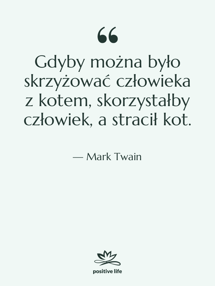 Cytat: Mark Twain - Gdyby można było skrzyżować człowieka…