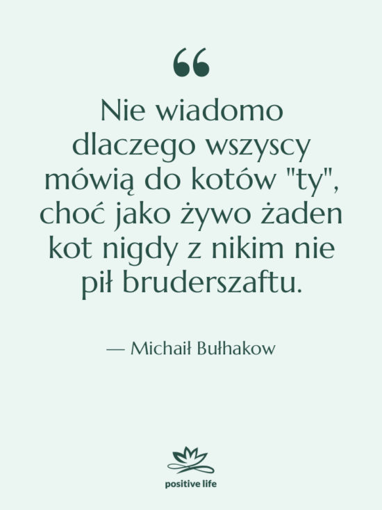 Cytat: Michaił Bułhakow - Nie wiadomo dlaczego wszyscy mówią&hellip;