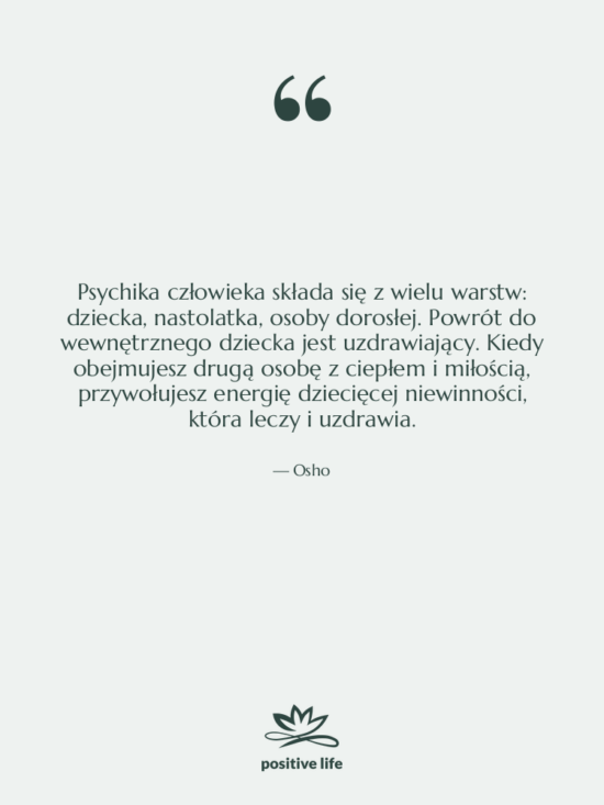 Cytat: Osho - Psychika człowieka składa się z&hellip;