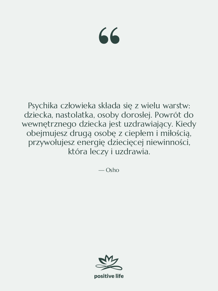 Cytat: Osho - Psychika człowieka składa się z&hellip;