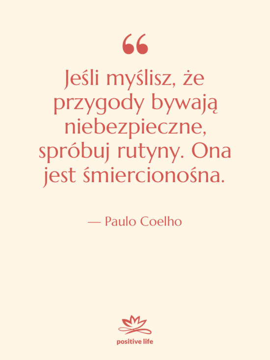Cytat: Paulo Coelho - Jeśli myślisz, że przygody bywają&hellip;