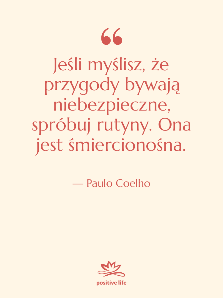 Cytat: Paulo Coelho - Jeśli myślisz, że przygody bywają…