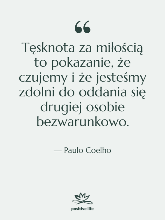 Cytat: Paulo Coelho - Tęsknota za miłością to pokazanie,&hellip;
