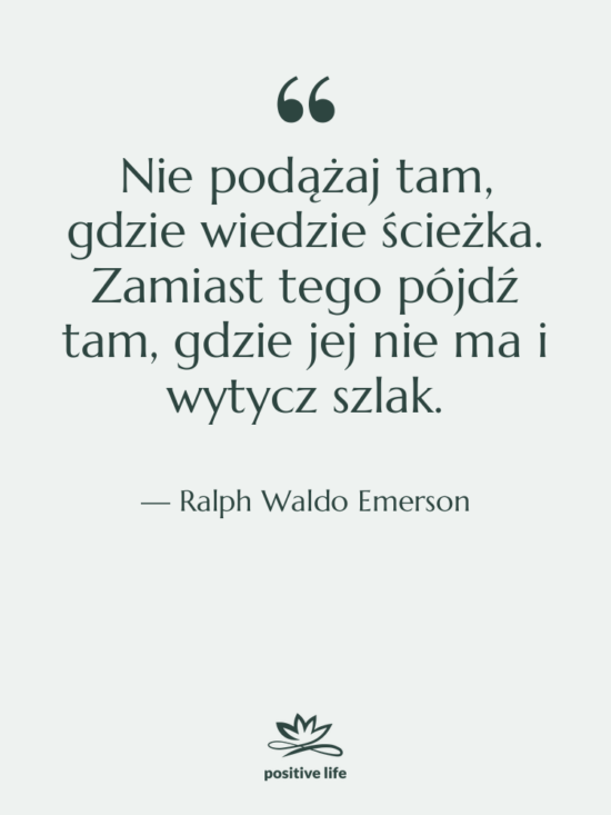 Cytat: Ralph Waldo Emerson - Nie podążaj tam, gdzie wiedzie&hellip;