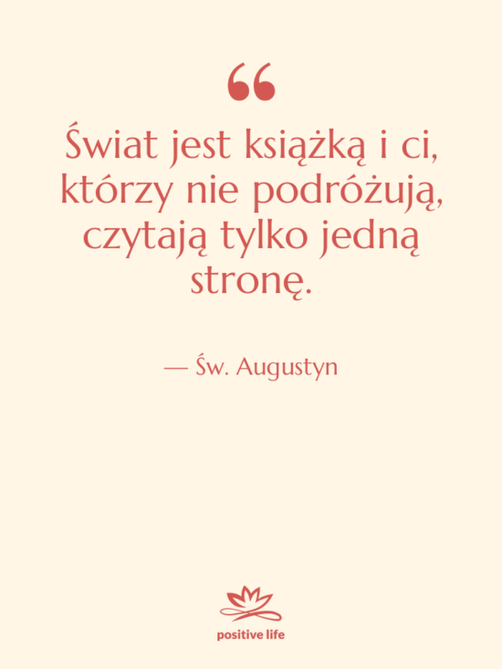 Cytat: Św. Augustyn - Świat jest książką i ci,&hellip;