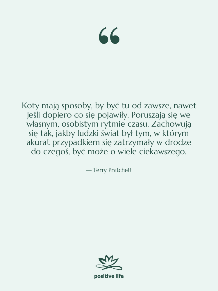 Cytat: Terry Pratchett - Koty mają sposoby, by być&hellip;