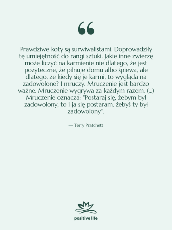 Cytat: Terry Pratchett - Prawdziwe koty są surwiwalistami. Doprowadziły&hellip;