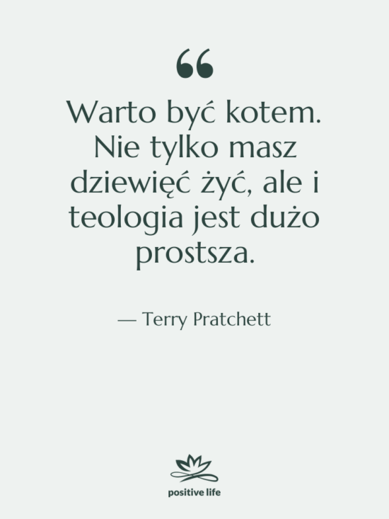 Cytat: Terry Pratchett - Warto być kotem. Nie tylko&hellip;