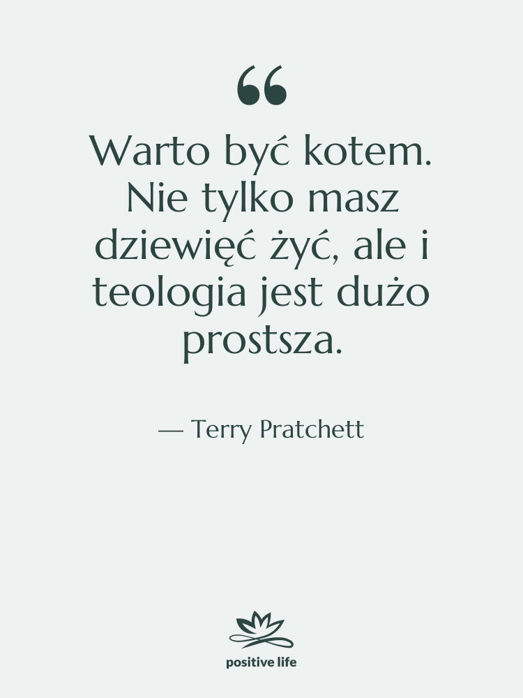 Cytat: Terry Pratchett - Warto być kotem. Nie tylko&hellip;