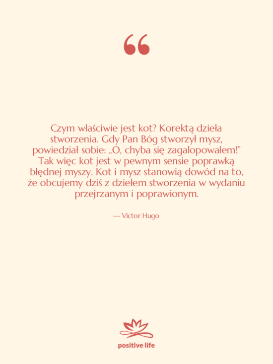 Cytat: Victor Hugo - Czym właściwie jest kot? Korektą&hellip;