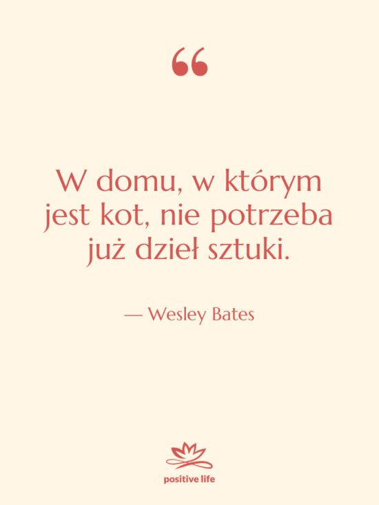 Cytat: Wesley Bates - W domu, w którym jest&hellip;