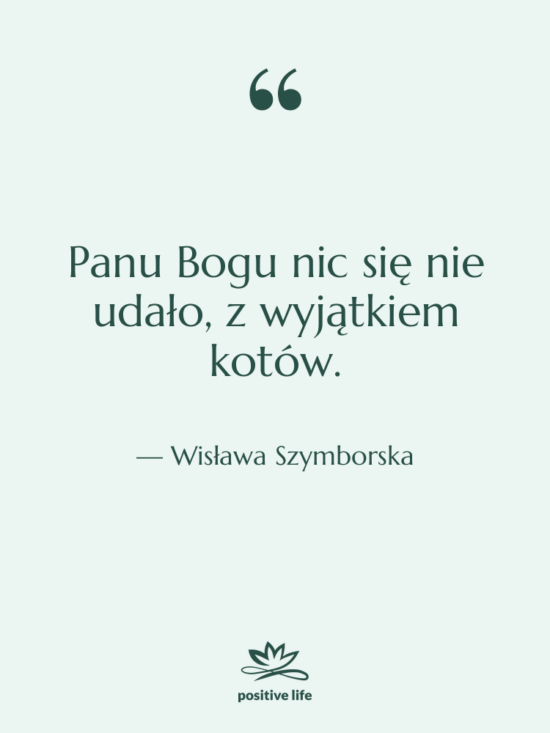 Cytat: Wisława Szymborska - Panu Bogu nic się nie&hellip;