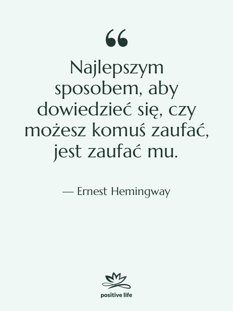 Cytat: Ernest Hemingway - Najlepszym sposobem, aby dowiedzieć się,&hellip;