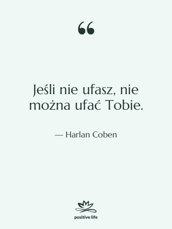 Cytat: Harlan Coben - Jeśli nie ufasz, nie można&hellip;
