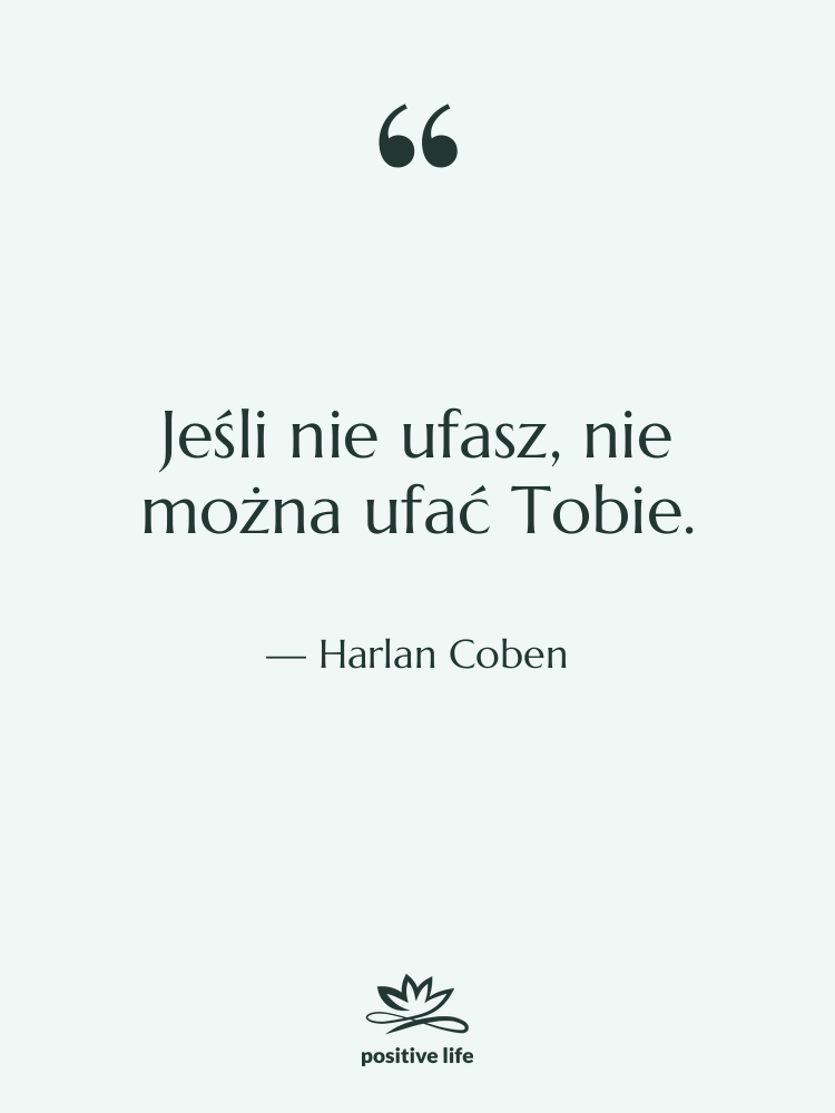 Cytat: Harlan Coben - Jeśli nie ufasz, nie można&hellip;