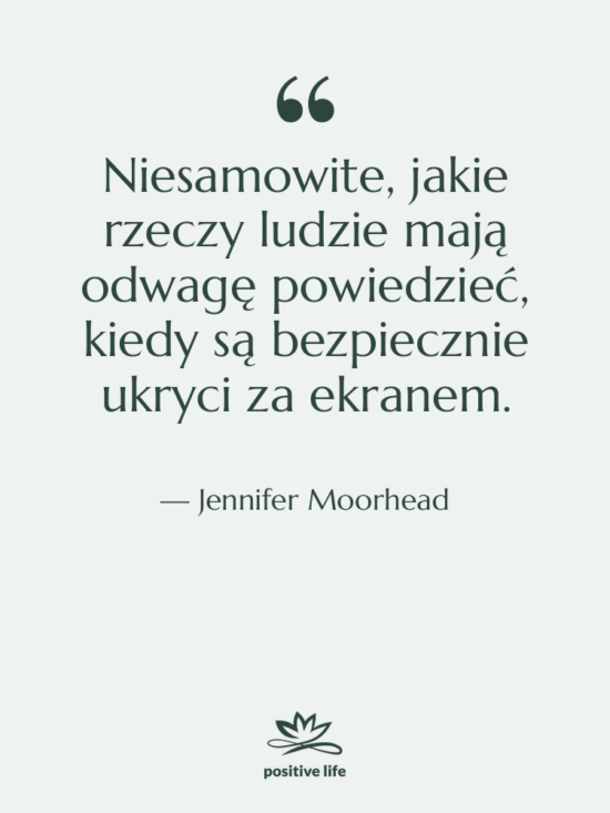 Cytat: Jennifer Moorhead - Niesamowite, jakie rzeczy ludzie mają&hellip;