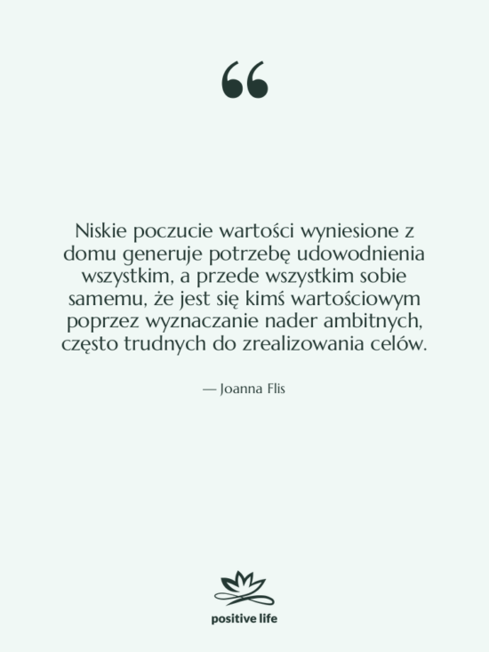 Cytat: Joanna Flis - Niskie poczucie wartości wyniesione z&hellip;