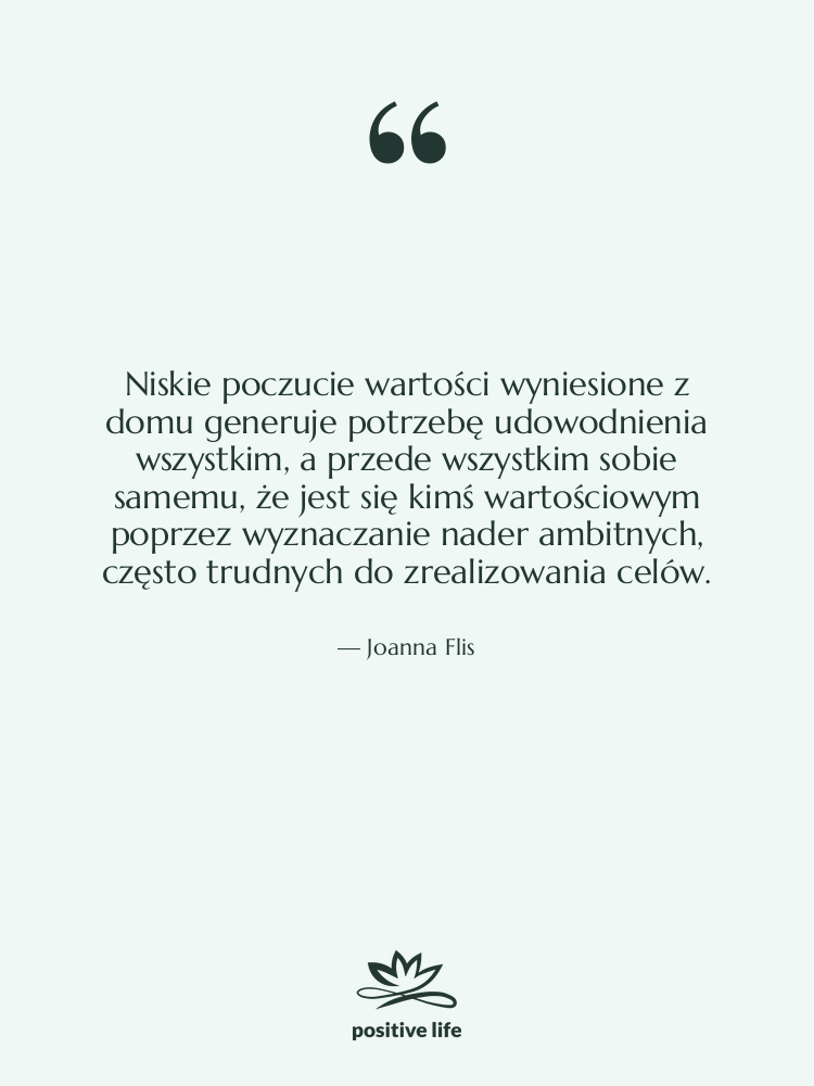Cytat: Joanna Flis - Niskie poczucie wartości wyniesione z&hellip;